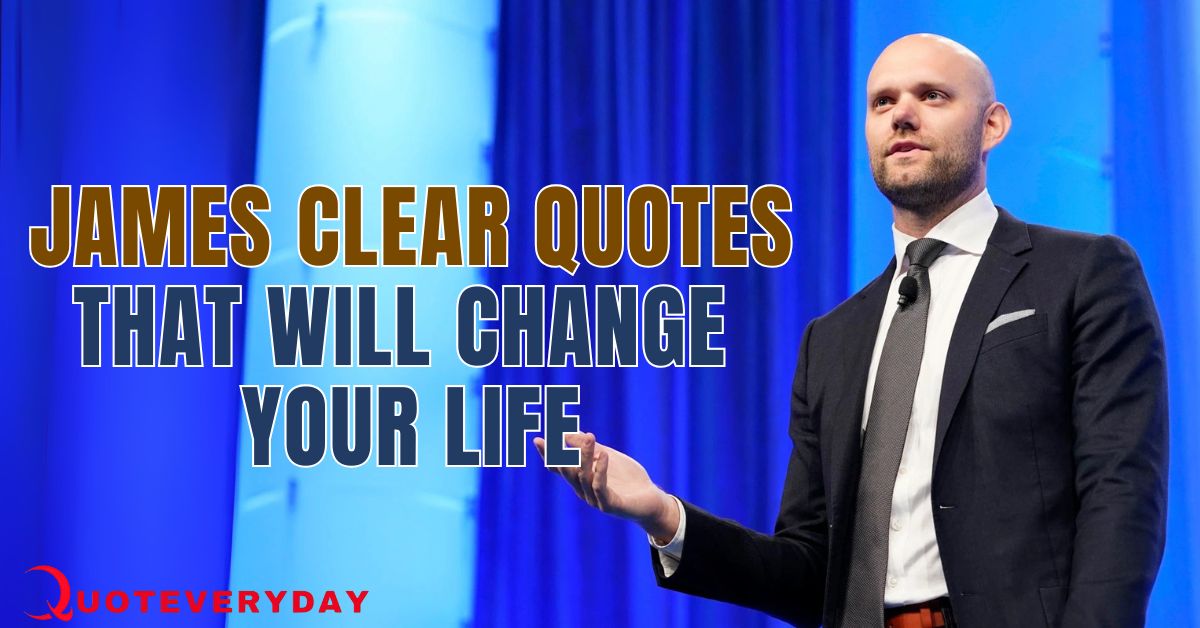 You are currently viewing 18 James Clear Quotes That Will Change Your Life